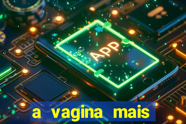 a vagina mais bonita do brasil